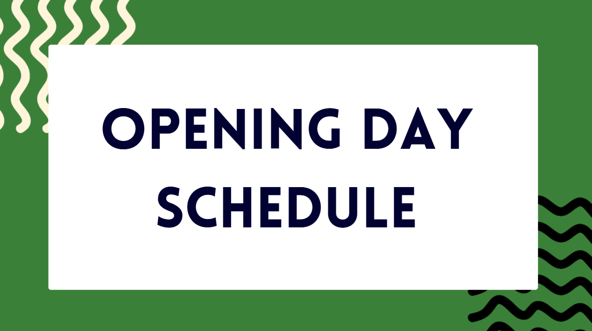 green, white image with black writing saying opening day schedule
